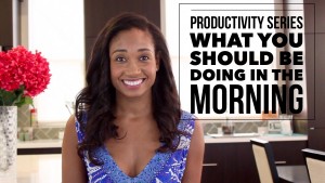 What You Should Be Doing In The Morning | #ProductivitySeries Vol. 4