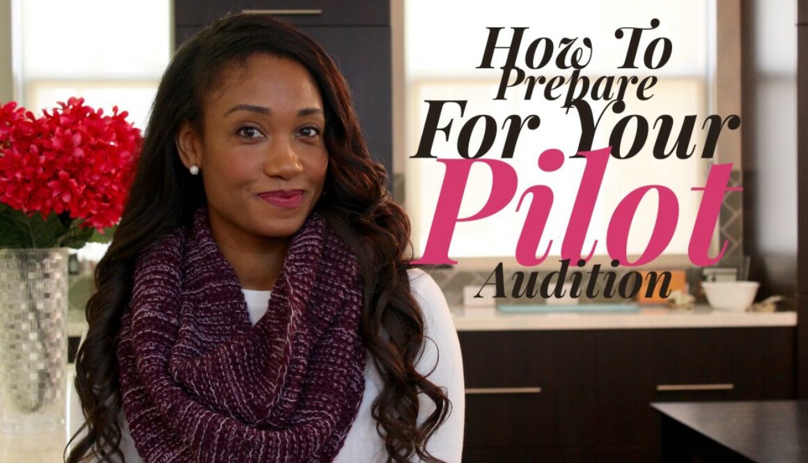 How To Prepare For Your Pilot Season Audition | #PilotSeasonSeries Vol. 3